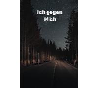 Ich Gegen Mich: Vom Selbsthass zur Selbstachtung - eine Reise zu innerer Stärke.