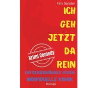 Ich geh jetzt da rein: Ein Serienmörder gegen individuelle Komik (Krimi Comedy mit Chris Bender)