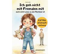 Ich geh nicht mit Fremden mit auch nicht wenn es der Nachbar ist: Bilderbuch ab 5 Jahren, für Kindergartenkinder und Schulanfänger, über Fremde, Codewort und den sicheren Schulweg
