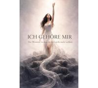 Ich gehöre mir!: Der Moment, in dem du dich nicht mehr verlässt.