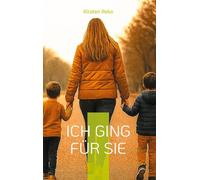 Ich ging für sie: Gefangen in einer toxischen Ehe: Verletzungen, Schuld und der Mut zum Neubeginn