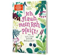 Ich glaub, mein Reh pfeift! Oder: Wie sich Glück anschleicht | Mina Teichert