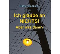 Ich glaube an nichts! Aber was dann?: Mein Bekenntnis zum Vertrauen