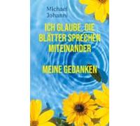 Ich Glaube Die Blätter Sprechen Miteinander (ebook)