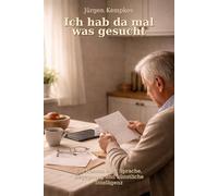 Ich hab da mal was gesucht: Ein Roman über Sprache, Begegnung und künstliche Intelligenz (Die Werner-Kruse-Trilogie)