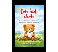 Ich hab dich: ein persönliches Vorlese- & Mitmachbuch von Kindern für Mama, Papa, Oma und Opa
