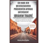 Ich habe den meistgesuchten Präsidenten Afrikas untersucht: IBRAHIM TRAORÉ-Vertrauen Sie nicht allem, was Sie im Internet sehen: Ein ausführlicher ... aus Burkina ... (The People Profiles)