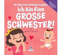 Ich Habe Eine Wichtige Aufgabe. Ich Bin Eine Grosse Schwester!: Affirmationsbuch für Kleinkinder Ein Geschwisterchen Kommt! (2-4 Jahren) (Meine Erstaunliche Verhaltensserie Für Kleinkinder)