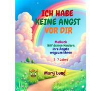 Ich habe keine Angst vor dir: Punkt-zu-Punkt-, Mal- und Mitmachbuch für Kinder | Spielerisch Ängste überwinden und Selbstvertrauen stärken