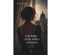 Ich habe mich selbst verloren: Eine Entscheidung, die alles verändert
