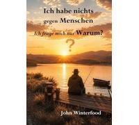 Ich habe nichts gegen Menschen - Ich frage mich nur Warum?: Geschichten über Menschen, Alltag und den ganz normalen Wahnsinn: 2
