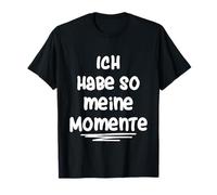 Ich Habe so Meine Momente Camiseta