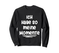 Ich Habe so Meine Momente Sudadera