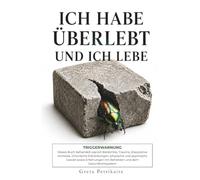 Ich habe überlebt und ich lebe: Chronische Schmerzen, Amnesie und der Krieg an zwei Fronten