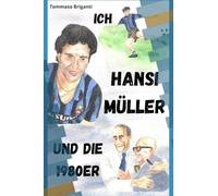 Ich, Hansi Müller und die 1980er