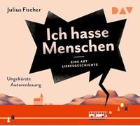 Ich hasse Menschen 2. Eine Art Liebesgeschichte: Lesung mit Julius Fischer
