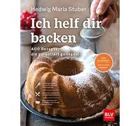 Te ayudo a hornear: 400 recetas que garantizan el éxito – Gräfe & Unzer