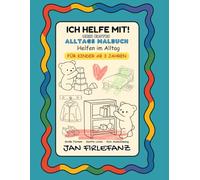 Ich helfe mit! Helfen im Alltag - ruhige Ausmalbilder für Kinder ab 3 Jahren: 50 einfache Ausmalmotive mit viel Weißraum ohne Text · ohne Ablenkung · ideal für kleine Hände (Meine kleine Ausmalwelt)