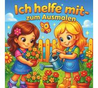 Ich helfe mit - Malbuch: Kleine Helfer ganz groß - Malspaß mit Mama, Papa & Co. (Coloring Books for Kids)