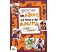 Ich, Herakles, und meine großen Heldentaten. Live aus dem alten Griechenland: Geschichte witzig und originell erzählt ab 10: 7