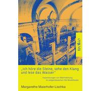 "Ich höre die Steine, sehe den Klang und lese das Wasser": Inszenierungen von Wahrnehmung im zeitgenössischen Hör-Musiktheater