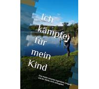 Ich kämpfe für mein Kind: Eine Mutter zwischen Jugendamt, Umgang und der Stärke, nicht aufzugeben