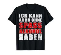 Ich kann auch ohne Spaß Alkohol Haben - Fun Spruch Haben Camiseta