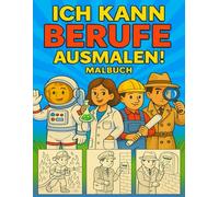 Ich kann Berufe ausmalen!: Tolles Malbuch für Kinder - Spielerisch Berufe entdecken | Kreativ, lehrreich & mit großen Ausmalbildern