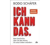 Ich kann das: Eine Geschichte über die drei Worte, die unser Leben verändern