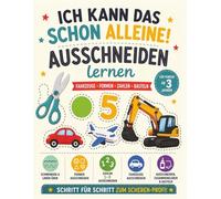 Ich kann das schon alleine! Ausschneiden lernen für Kinder ab 3 Jahren: Schwungübungen, Formen, Zahlen und Fahrzeuge ausschneiden | Vorschule & ... Über 50 abwechslungsreiche Ausschneideübungen