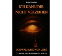 Ich kann dir nicht verzeihen ( Ich war Blind vor Liebe ): 23 Beweise, dass du nicht geliebt wurdest