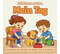 Ich kann es tun. Mein Tag: Malbuch für Kinder