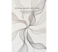 Ich kann gerade nicht mehr: Ein stilles Buch für Tage, an denen alles zu viel ist