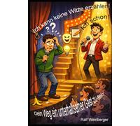 Ich kann keine Witze erzählen... Ich schon!: Dein Weg ein unterhaltsamer Gast zu sein!