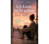 Ich kann nicht gehen. Noch nicht.: Ein Wegweiser für herzgeführte Entscheidungen in einer Beziehung, die mehr kostet, als sie gibt