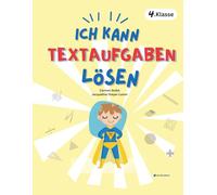 Ich Kann Textaufgaben Lösen Mathe 4: Wie man Sachaufgaben in der Mathematik schnell berechnen kann, das Übungsheft für Textaufgaben - 130+ Aufgaben für die 4. Klasse in der Grundschule