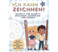 ICH KANN ZEICHNEN: Schritt für Schritt zeichnen, ausmalen und lernen. Für Kinder ab 6 Jahre. Tolle Motive wie Fahrzeuge, Planeten, Tiere zeichnen