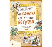Ich, Kleopatra, und die alten Ägypter: Geschichte witzig und originell erzählt ab 10: 5