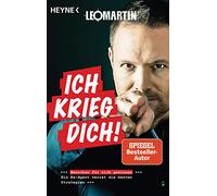 Ich krieg dich!: Menschen für sich gewinnen - Ein Ex-Agent verrät die besten Strategien