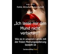 „Ich lasse mir den Mund nicht verbieten!“: Wie es in unserem Lande mit der freien Meinungsäußerung bestellt ist (Politik, Wirtschaft & Gesellschaft)