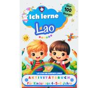 Ich lerne Lao, Aktivitätsbuch für Kinder von 4 - 5 - 6 Jahre: Arbeitsbuch: Über 100 Übungen. Lao lesen und schreiben lernen
