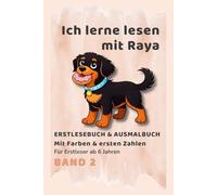 Ich lerne lesen mit Raya - Band 2: Erstlesebuch & Ausmalbuch für Kinder ab 6 Jahren / Mit Farben und ersten Zahlen: Kindergerechte Geschichten zum ... ersten Zahlen zum Mitmachen (Raya Lernreihe)