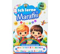 Ich lerne Marathi, Aktivitätsbuch für Kinder von 4 - 5 - 6 Jahre: Arbeitsbuch: Über 100 Übungen. Marathi lesen und schreiben lernen