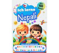 Ich lerne Nepali, Aktivitätsbuch für Kinder von 4 - 5 - 6 Jahre: Arbeitsbuch: Über 100 Übungen. Nepali lesen und schreiben lernen