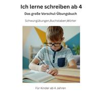 Ich lerne schreiben ab 4: Das große Vorschul-Übungsbuch-Schwungübungen,Buchstaben und erste Wörter spielerisch lernen