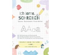 ICH LERNE SCHREIBEN - BAND 1: Spuren · Buchstaben · Erste Wörter Für Kinder von 4 bis 7 Jahren Ein ruhiger, liebevoller Start ins Schreibenlernen