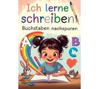 Ich lerne schreiben! Buchstaben nachspuren: Der perfekte Einstieg ins Schreiben für Kinder