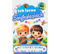 Ich lerne Singhalesisch, Aktivitätsbuch für Kinder von 4 - 5 - 6 Jahre: Arbeitsbuch: Über 100 Übungen. Singhalesisch lesen und schreiben lernen