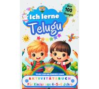 Ich lerne Telugu, Aktivitätsbuch für Kinder von 4 - 5 - 6 Jahre: Arbeitsbuch: Über 100 Übungen. Telugu lesen und schreiben lernen