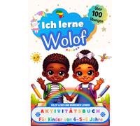 Ich lerne Wolof, Aktivitätsbuch für Kinder von 4 - 5 - 6 Jahre: Arbeitsbuch: Über 100 Übungen. Wolof lesen und schreiben lernen